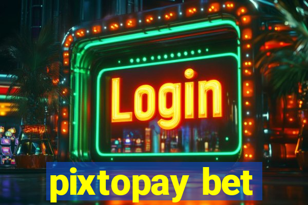 pixtopay bet